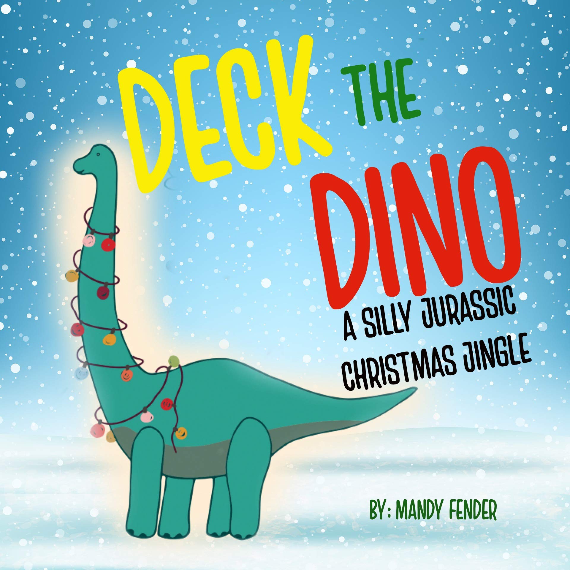 Deck The Dino: A Silly Jurassic Christmas Jingle (Kindle Edition)