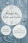 Beyond the Latch and Lever by Susanna Skarland