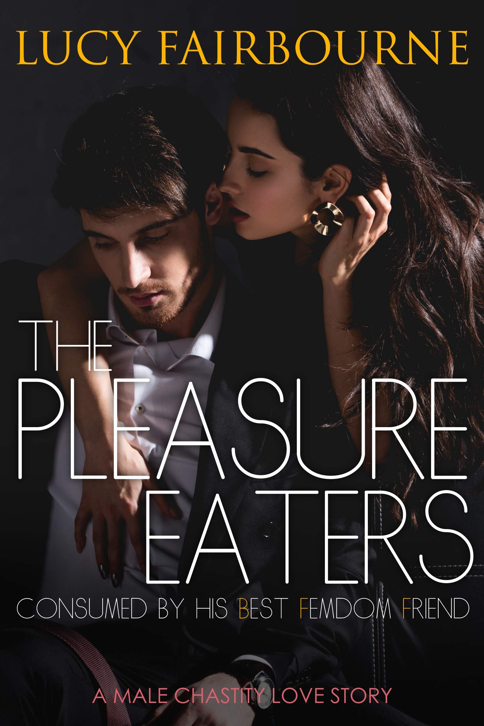 The Pleasure Eaters: Consumed by his Best Femdom Friend: A Male Chastity Love Story (Kindle Edition)