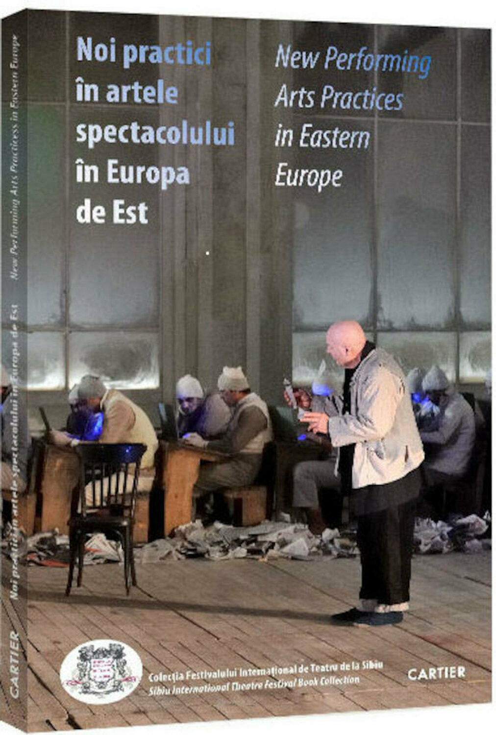 Noi practici în artele spectacolului din Europa de Est. New Performing Arts Practices In Eastern Europe