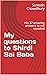 My questions to Shirdi Sai Baba  by Santosh Chowdhury