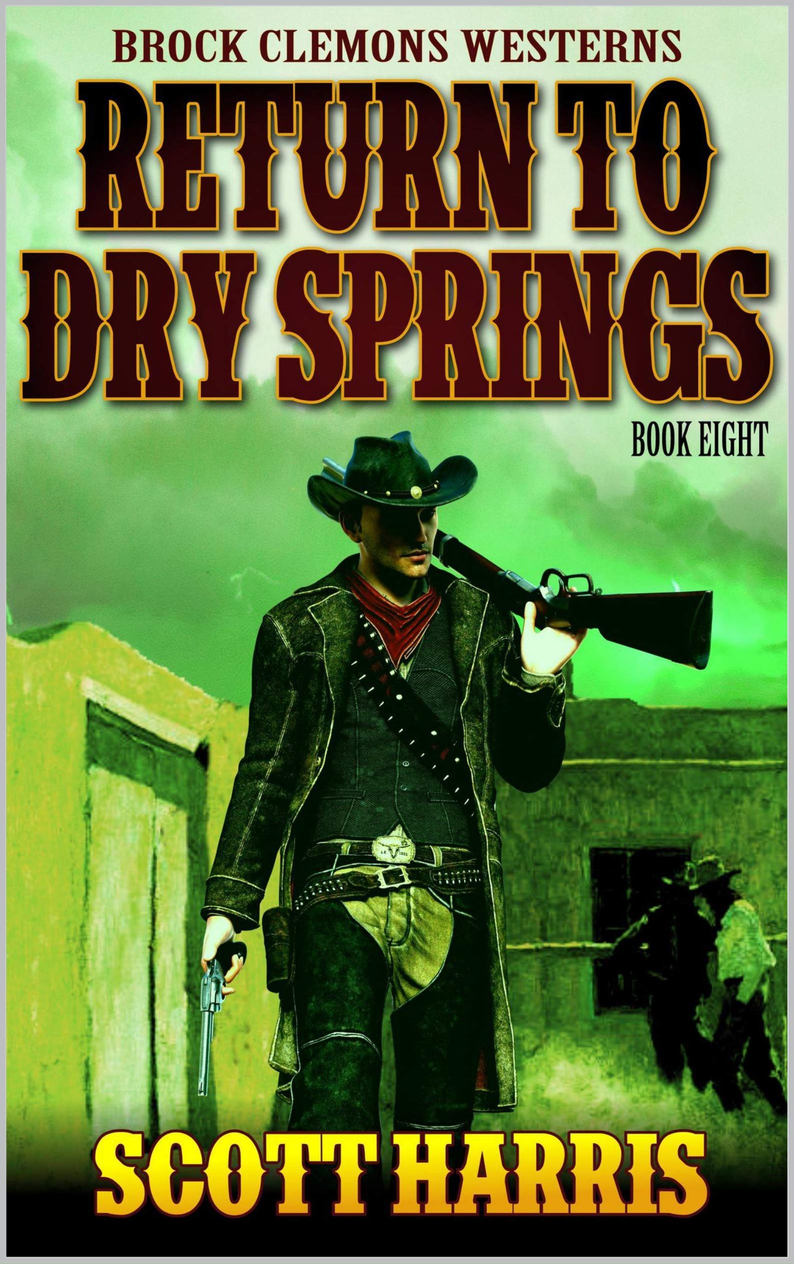 Brock Clemons Westerns: Return To Dry Springs (A Brock Clemons Western Book 8)