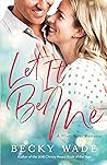 Let It Be Me (Misty River Romance, A Book #2) Book cover for Let It Be Me (Misty River Romance, A Book #2)