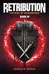 Retribution (The Rise Of Resurgence #4) Retribution (The Rise Of Resurgence #4)