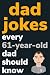 Dad Jokes Every 61 Year Old...