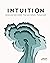 Intuition: Access Your Inner Wisdom. Trust Your Instincts. Find Your Path.