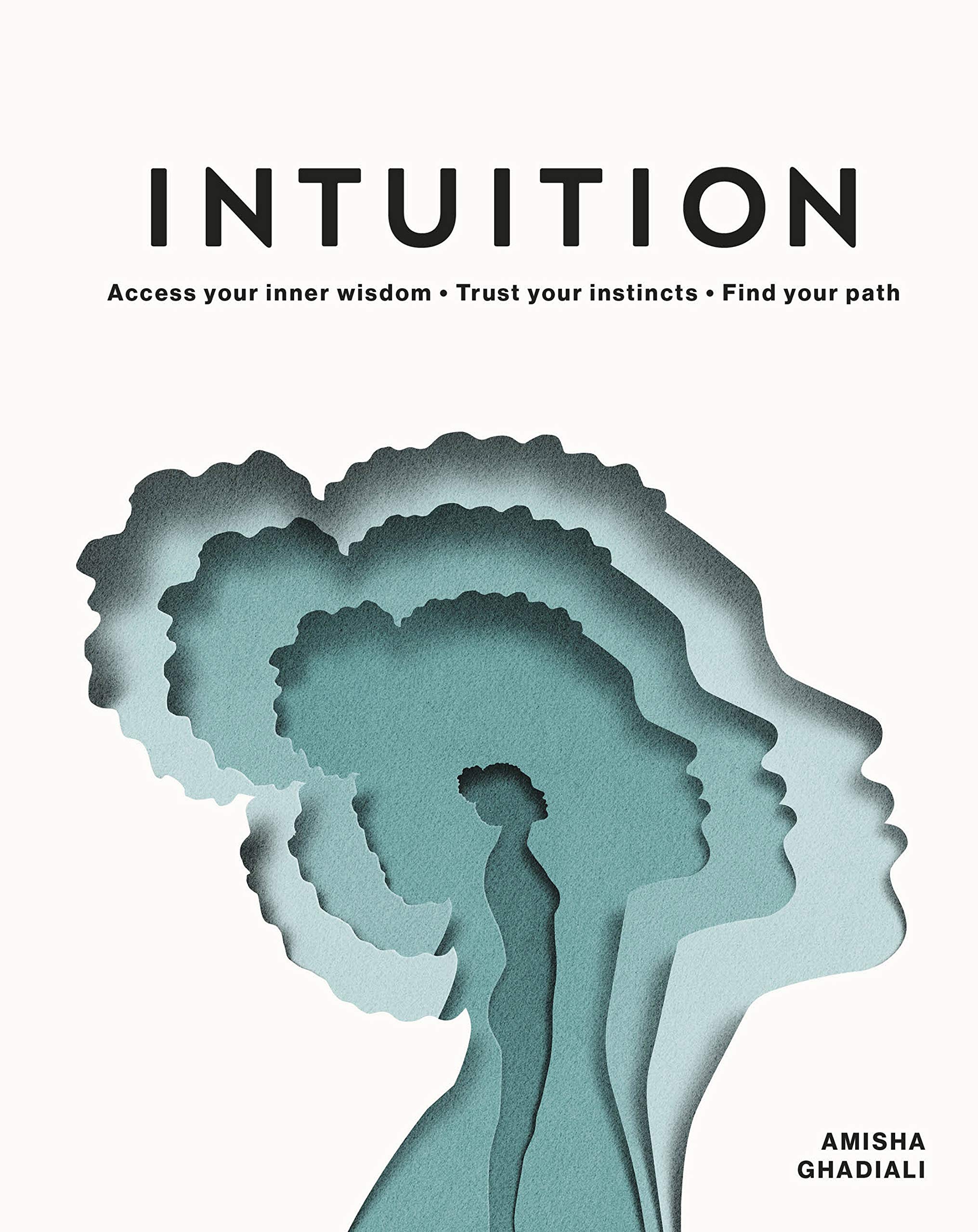 Intuition: Access Your Inner Wisdom. Trust Your Instincts. Find Your Path. (Kindle Edition)