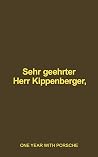 Sehr geehrter Herr Kippenberger,: ONE YEAR WITH PORSCHE
