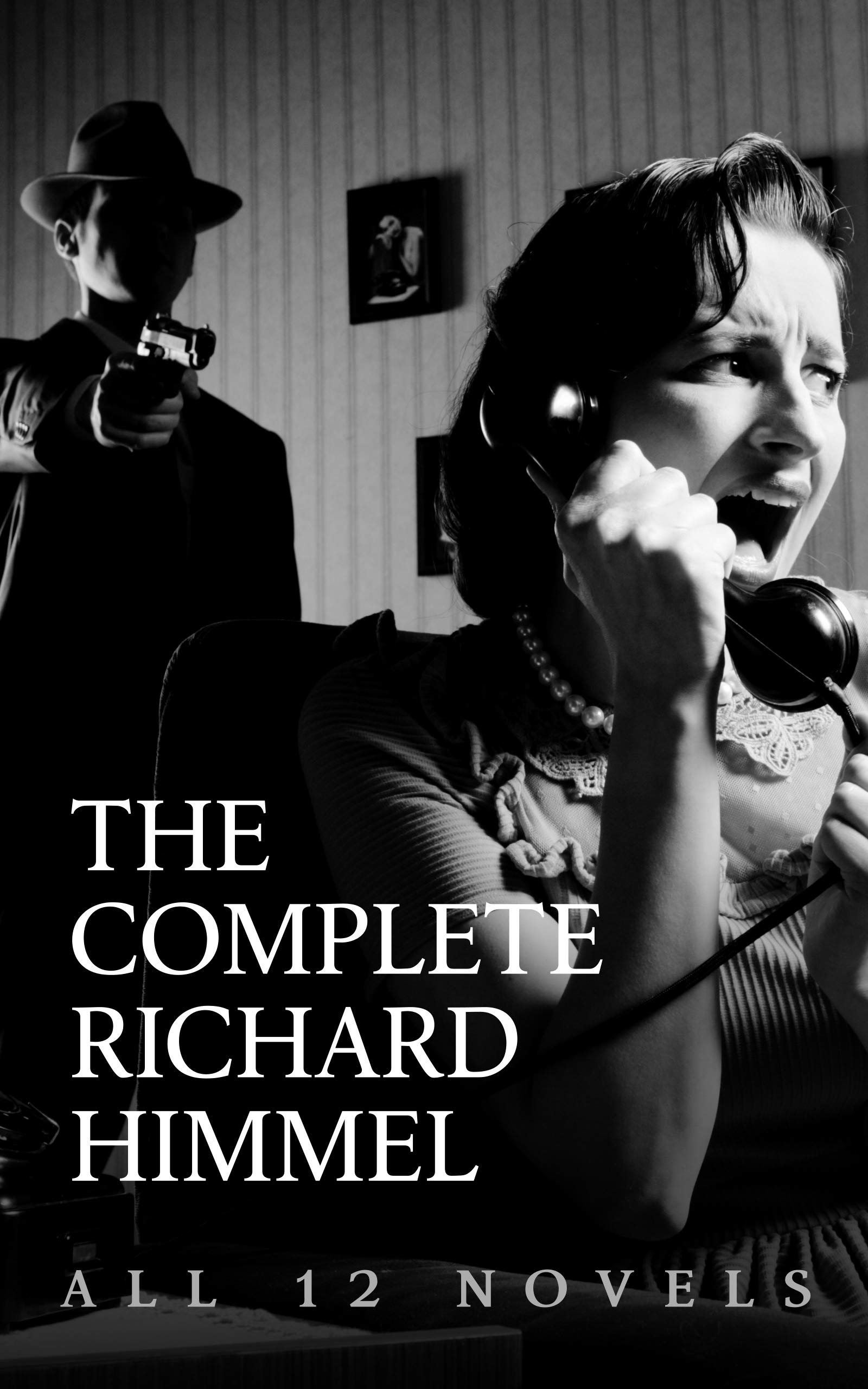 The Complete Richard Himmel: All 12 Novels (Everything They've Written Book 3)