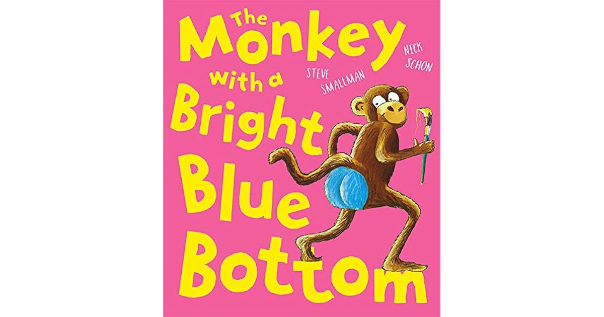 The Monkey With a Bright Blue Bottom by Steve Smallman