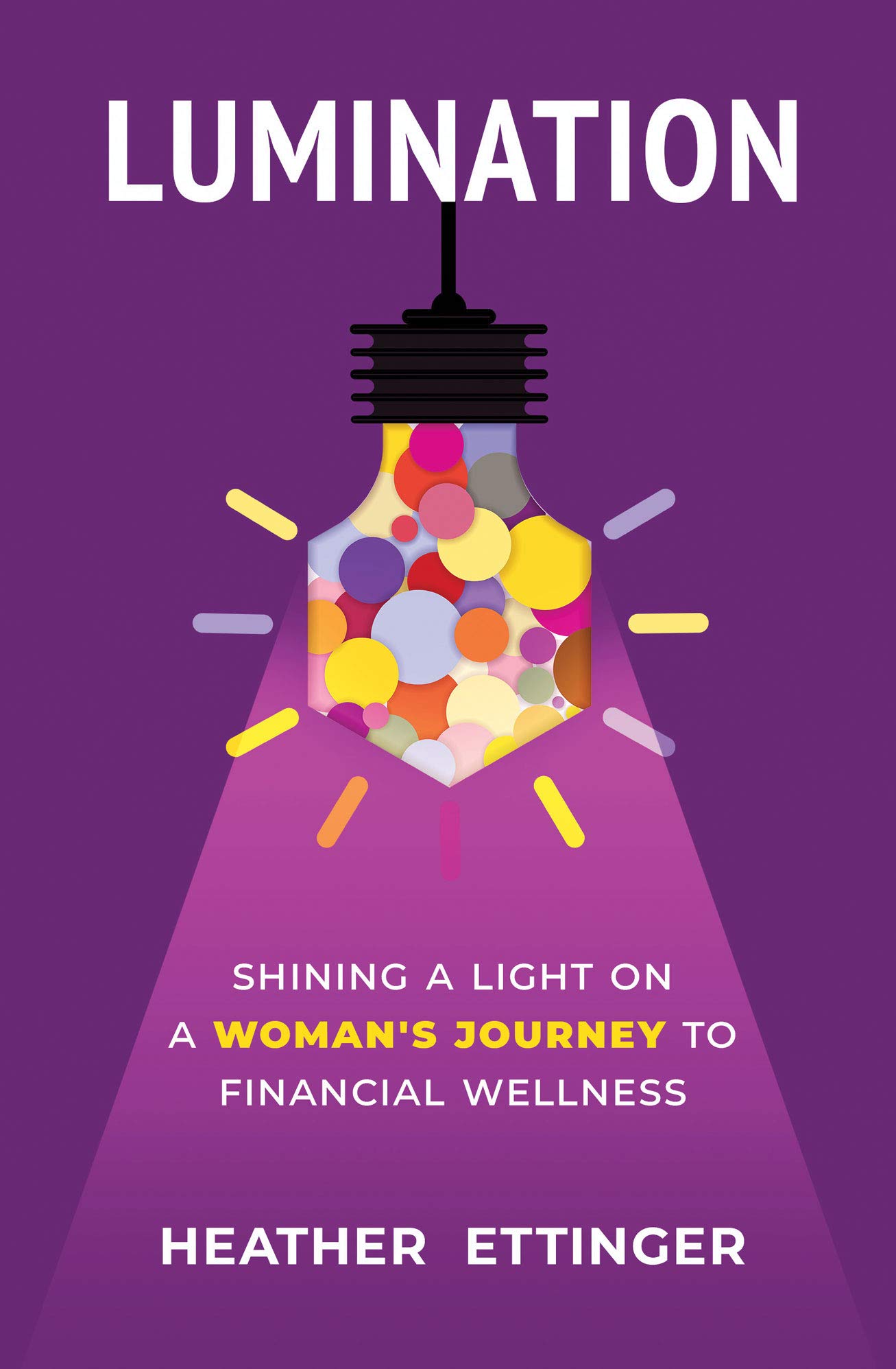 Lumination: Shining a Light on a Woman's Journey to Financial Wellness (Kindle Edition)