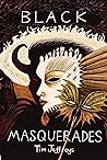 Black Masquerades by Tim Jeffreys