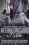Before We Say I Do by Stephanie Nicole Norris