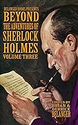 Beyond the Adventures of Sherlock Holmes Volume Three
