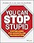 You CAN Stop Stupid: Stoppi...