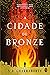 A Cidade de Bronze (Trilogi...