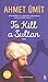 To Kill a Sultan