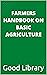 Farmers Handbook on Basic Agriculture by Good Library