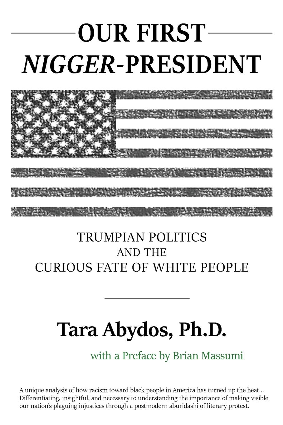 Our First Nigger-President: Trumpian Politics and the Curious Fate of White People (Kindle Edition)