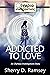 Addicted to Love by Sherry D. Ramsey Addicted to Love by Sherry D. Ramsey