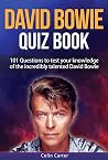 David Bowie Quiz Book: 101 Questions To Test Your Knowledge Of David Bowie