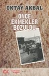 Önce Ekmekler Bozuldu Önce Ekmekler Bozuldu