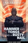 Hammer and Tongs and a Rusty Nail