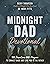 Midnight Dad Devotional: 100 Devotions and Prayers to Connect Dads Just Like You to the Father – The Perfect Father’s Day Gift for Christian Dads