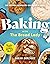 Baking with the Bread Lady: 100 Delicious Recipes You Can Master at Home