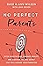No Perfect Parents by Dave Wilson No Perfect Parents by Dave Wilson