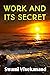 WORK AND ITS SECRET