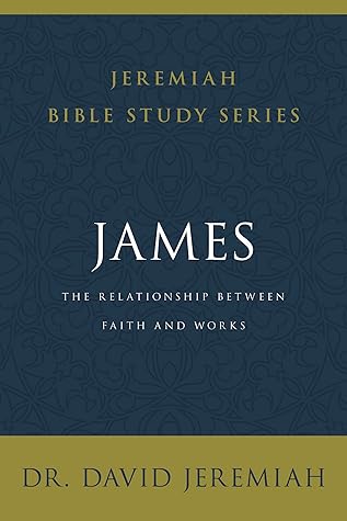 James: The Relationship Between Faith and Works