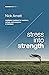 Stress Into Strength by Nick Arnett