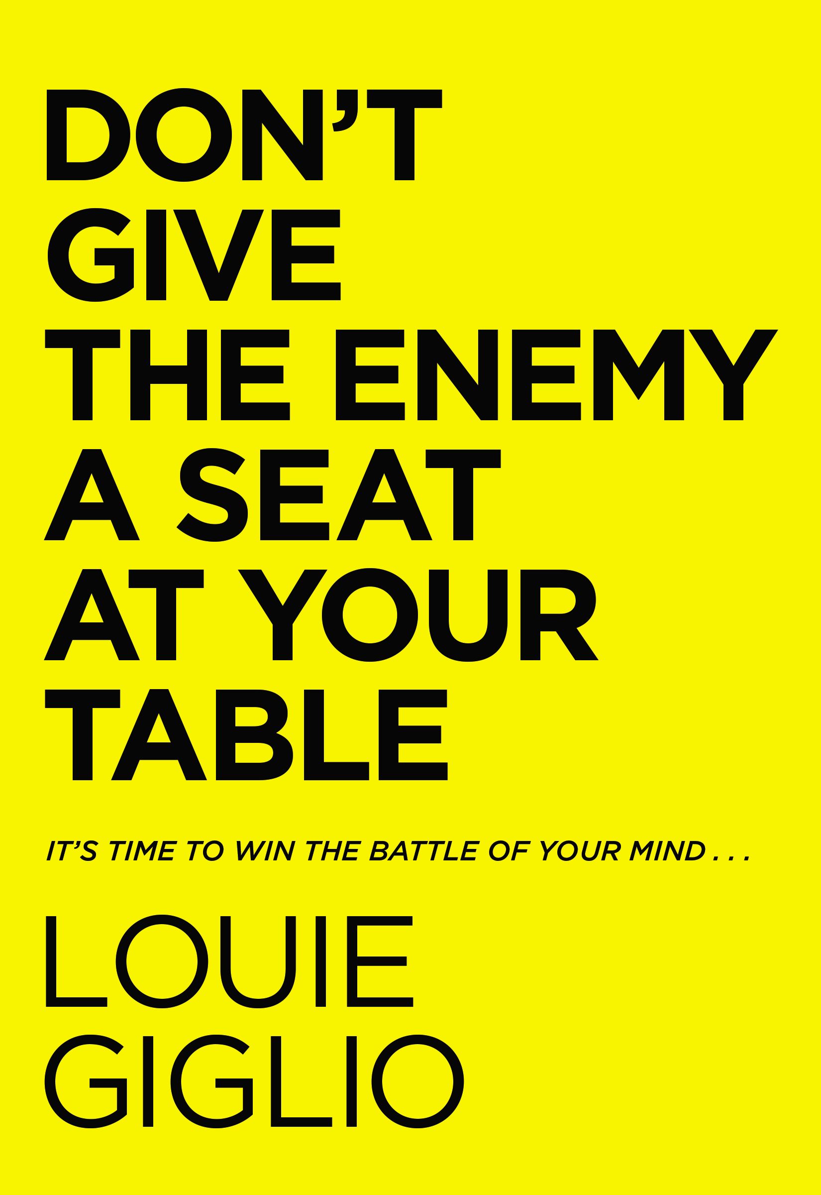 Book cover: Don't Give the Enemy a Seat at Your Table: It's Time to Win the Battle of Your Mind... by Louie Giglio