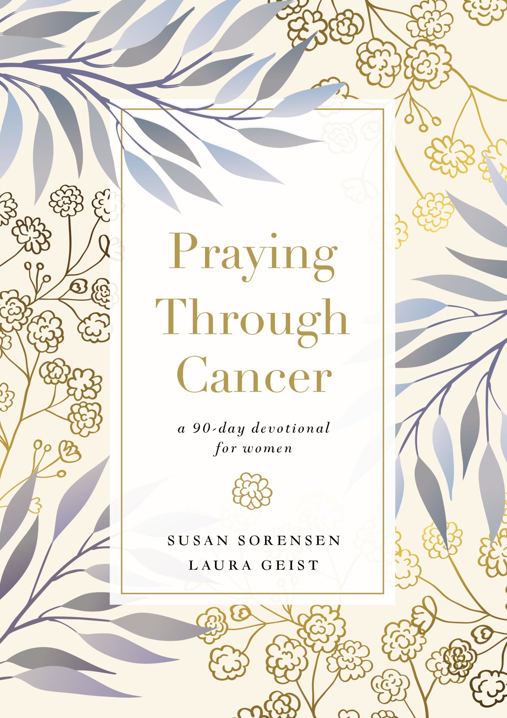 pdf download Praying Through Cancer: A 90-Day Devotional for Women