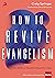 How to Revive Evangelism: 7...