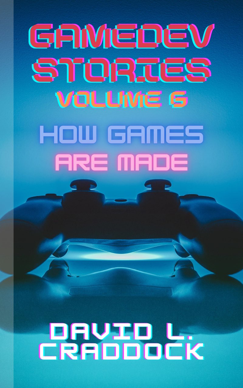 GameDev Stories: Volume 6 – How Games Are Made (ebook)