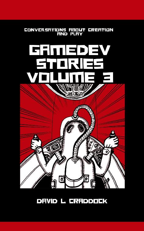 GameDev Stories: Volume 3 – Conversations About Creation and Play (ebook)