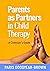 Parents as Partners in Child Therapy by Paris Goodyear-Brown