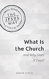 What Is the Church and Why Does It Exist? (The Jesus Way: Small Books of Radical Faith) What Is the Church and Why Does It Exist? (The Jesus Way: Small Books of Radical Faith)