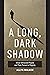 Long Dark Shadow by Allyn Walker