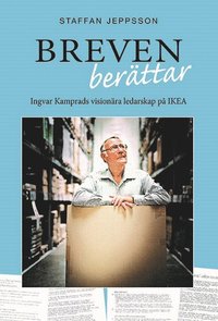 Breven berättar : Ingvar Kamprads visionära ledarskap på IKEA (Hardcover)