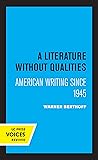Literature Without Qualities: American Writing Since 1945 (Quantum Books)