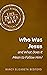 Who Was Jesus and What Does It Mean to Follow Him? (The Jesus Way: Small Books of Radical Faith)