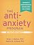 The Anti-Anxiety Program: A Workbook of Proven Strategies to Overcome Worry, Panic, and Phobias