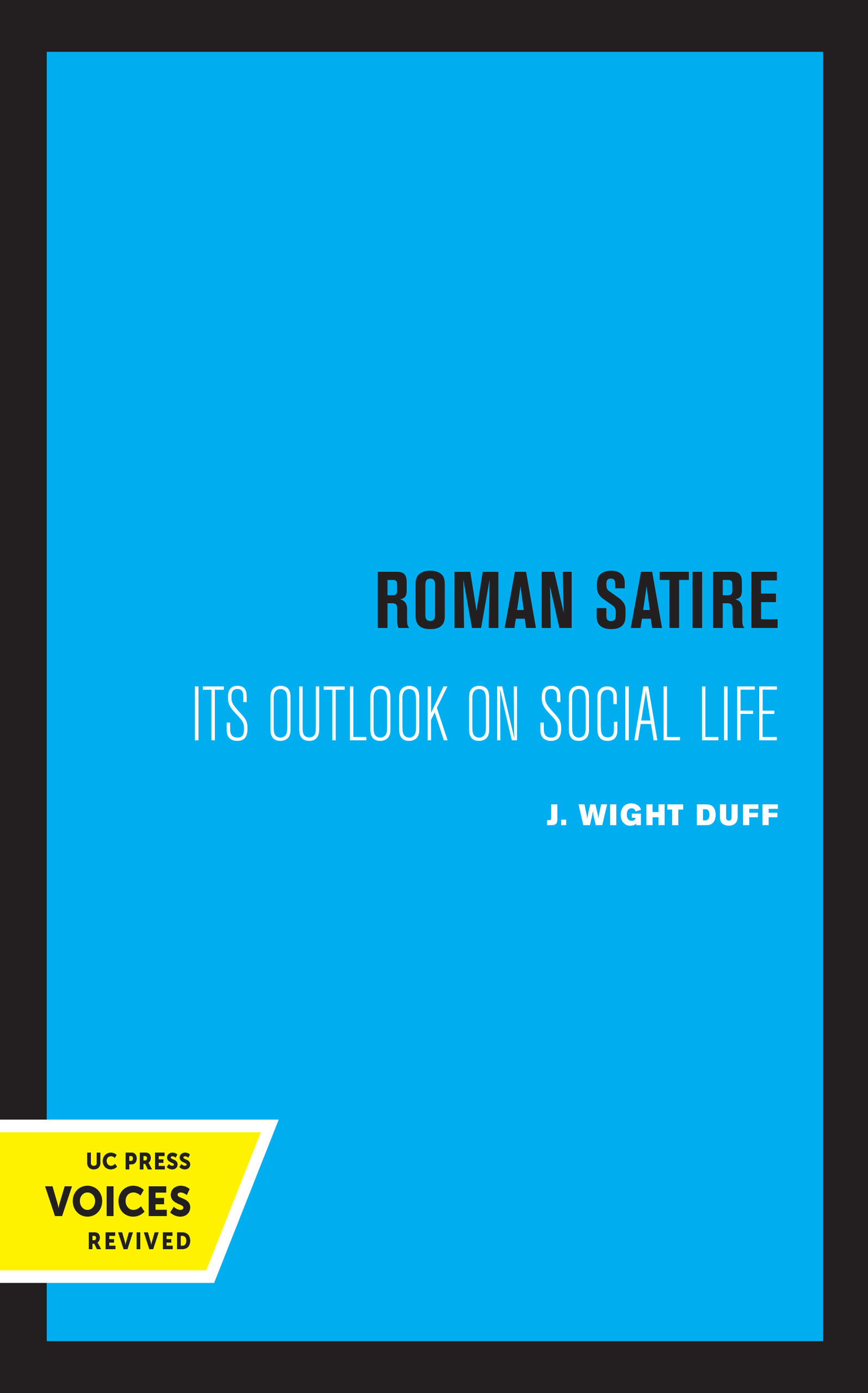 Roman Satire: Its Outlook on Social Life (Volume 12) (Sather Classical Lectures)