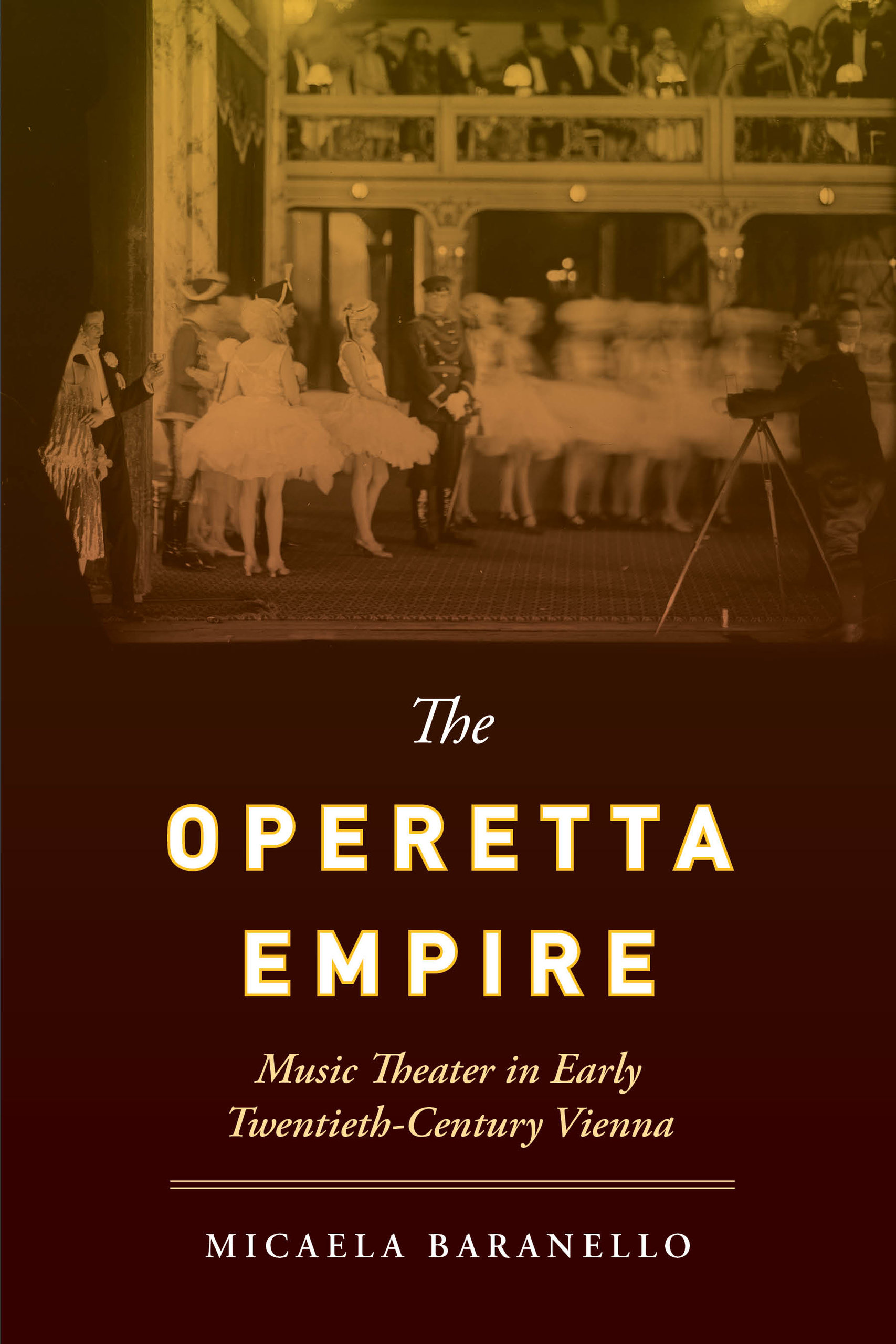Operetta Empire: Music Theater in Early Twentieth-Century Vienna
