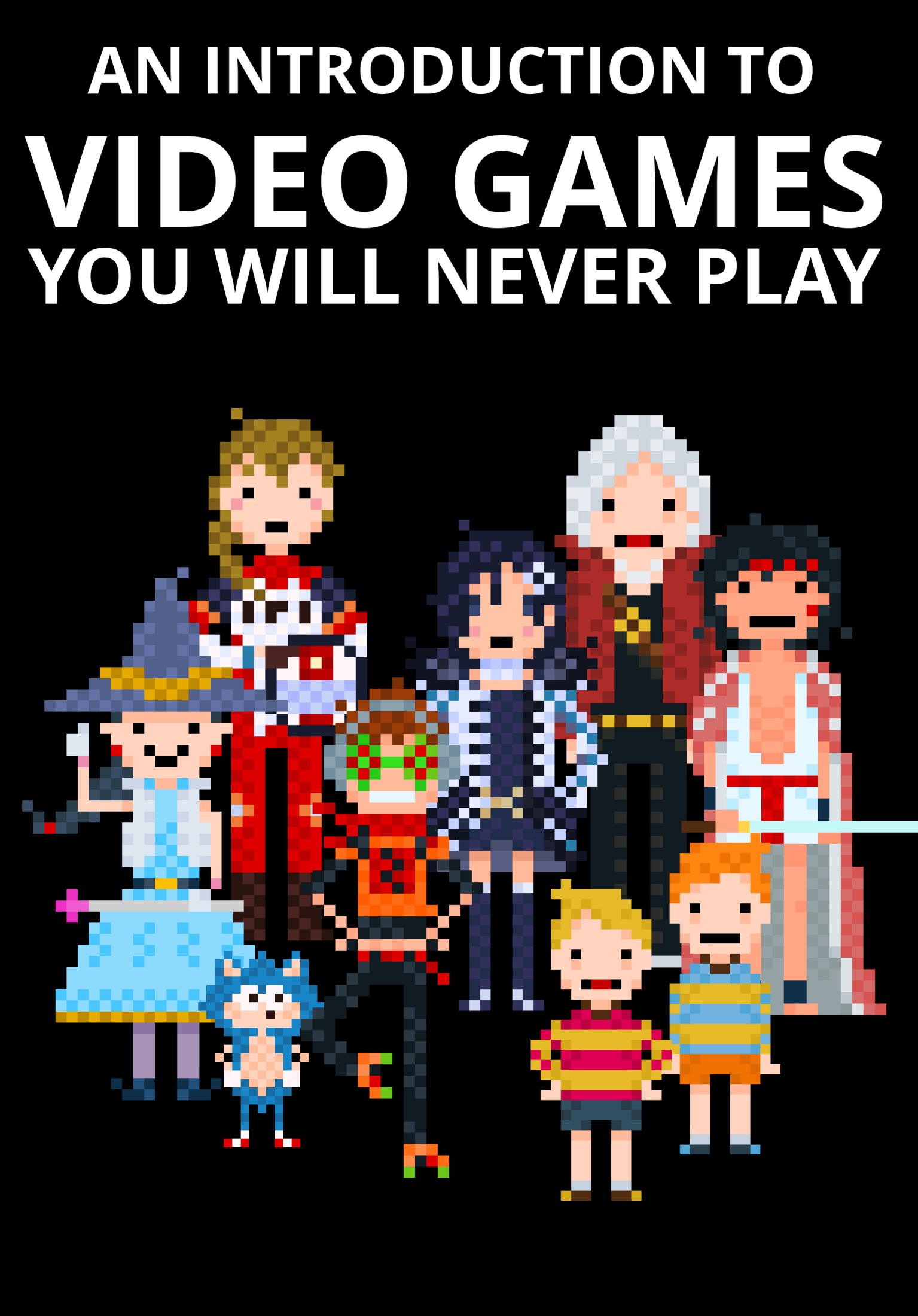An Introduction to Video Games You Will Never Play (ebook)