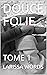 DOUCE FOLIE: TOME 1