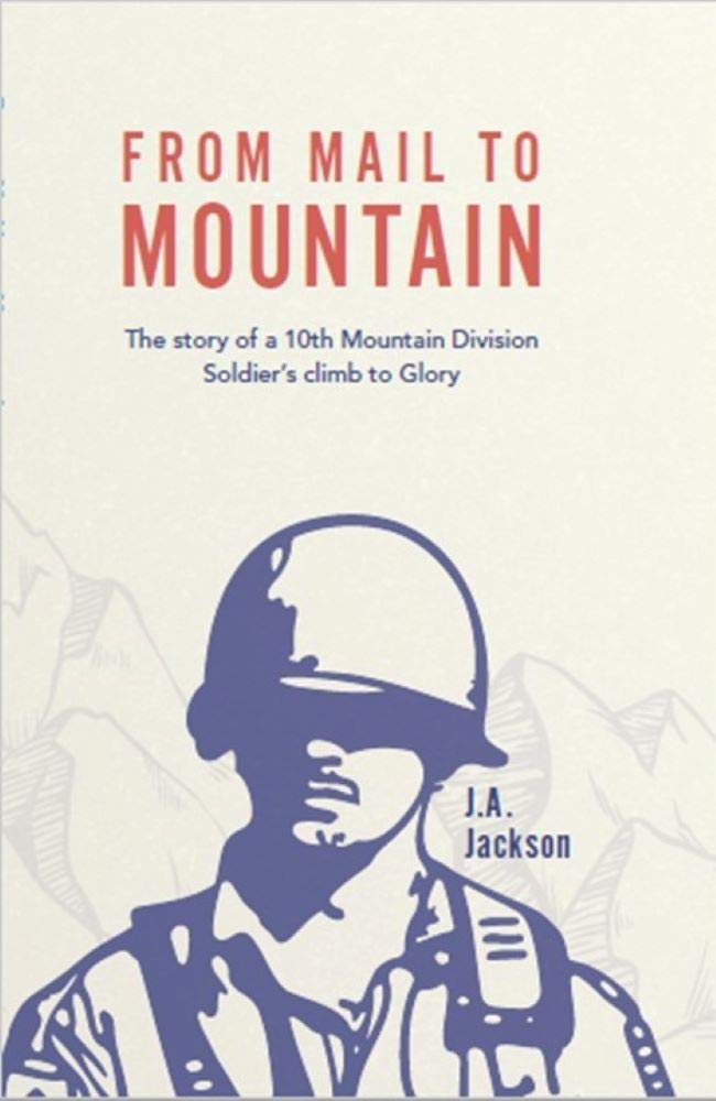 From Mail to Mountain: The Story of a 10th Mountain Division Soldier's Climb to Glory (Kindle Edition)